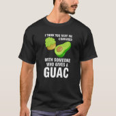 I think you have me confused who gives guac avocad T-Shirt (Vorderseite)