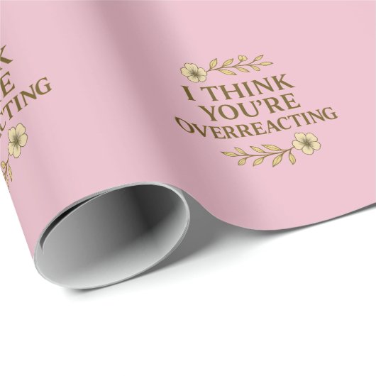 I Think You’re Overreacting Sarcastic Quote Geschenkpapier (Rolleneckpunkt)