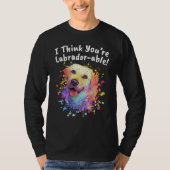 I Think Youre Labradorable  Labrador Retriever Hum T-Shirt (Vorderseite)