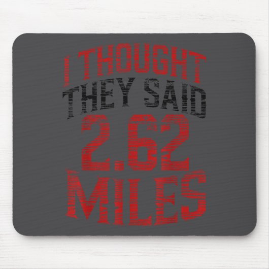 I Thought They Said 2.62 Miles Funny Running Marat Mousepad (Vorne)