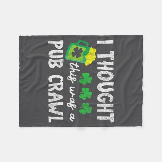 I Thought This Was A Pub Crawl Funny St Patricks D Fleecedecke (Vorderseite (Horizontal))