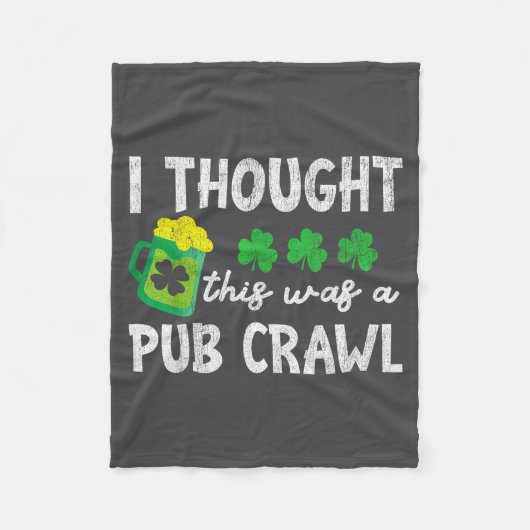 I Thought This Was A Pub Crawl Funny St Patricks D Fleecedecke (Vorderseite)