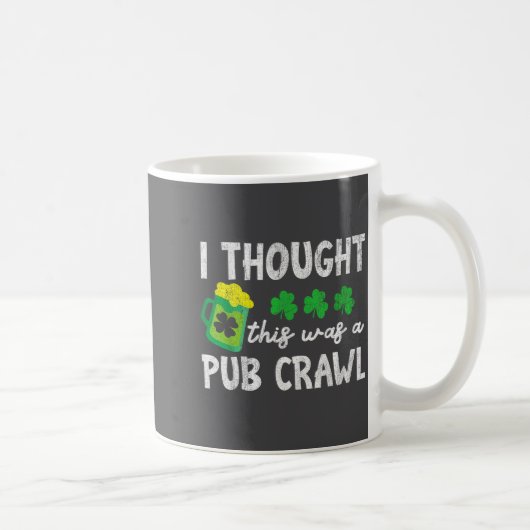 I Thought This Was A Pub Crawl Funny St Patricks D Kaffeetasse (Rechts)