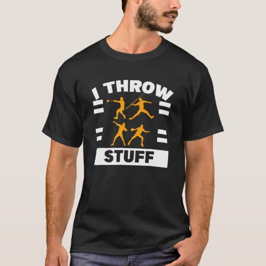 I Throw Stuff Shot Put Discus Track Field Thrower T-Shirt (Vorderseite)