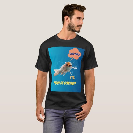 I Told Her It's Out Of Control - Funny Fish Graphi T-Shirt (Vorne ganz)