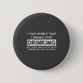 I Told Myself That I Should Stop Drinking - Beer L Button (Vorderseite)