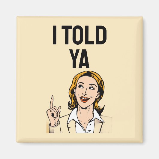 I Told Ya Magnet (Vorne)