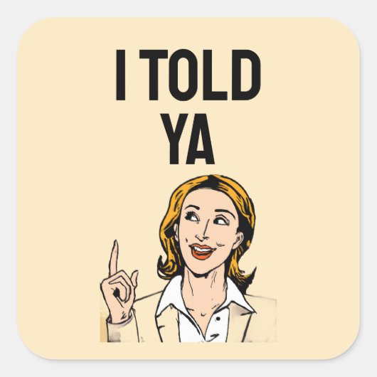 I Told Ya Sticker (Vorderseite)