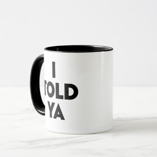 I Told Ya Tasse (Vorderseite Links)