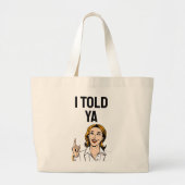 I Told Ya Tote Bag Jumbo Stoffbeutel (Vorne)
