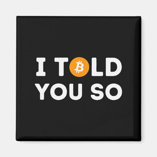 I Told You So - Funny Crypto Trader Btc Bitcoin In Magnet (Vorne)