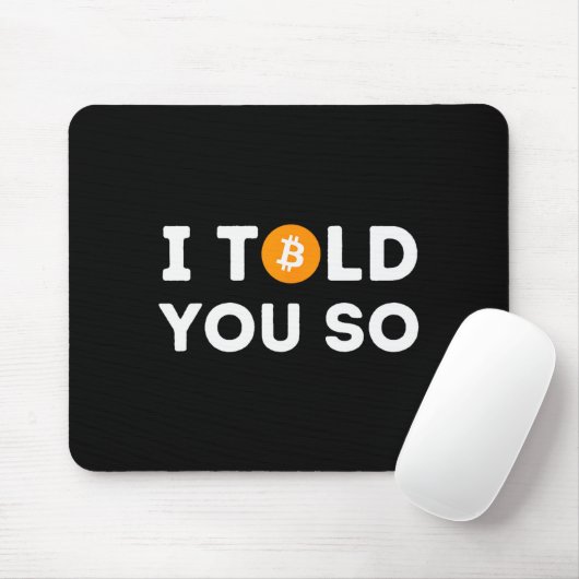 I Told You So - Funny Crypto Trader Btc Bitcoin In Mousepad (Mit Mouse)