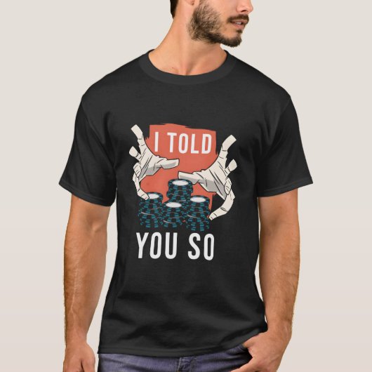 I Told You So Poker T-Shirt (Vorderseite)