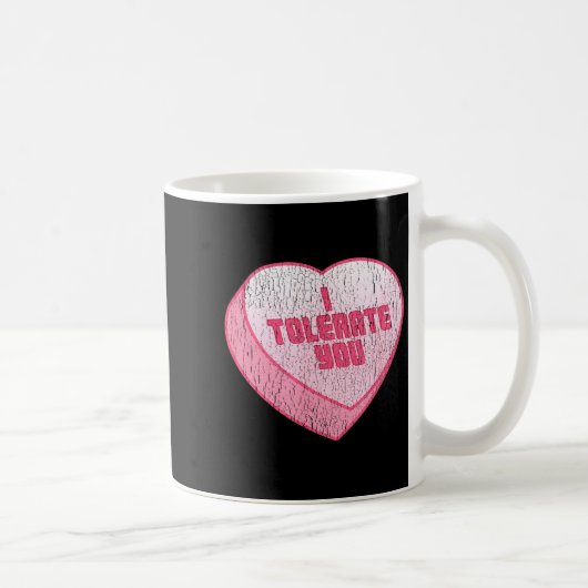 I Tolerate You Candy Heart Funny Valentine's Day Kaffeetasse (Rechts)