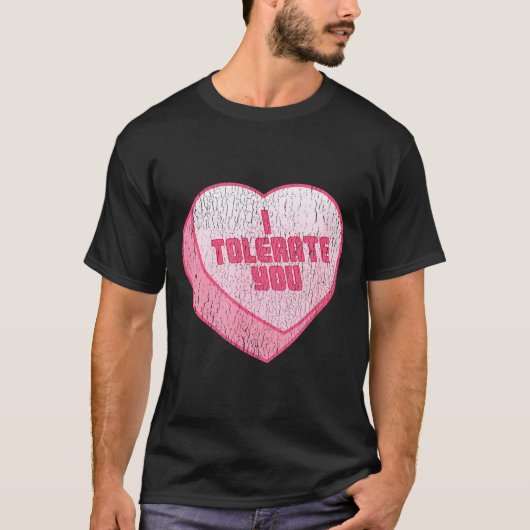 I Tolerate You Candy Heart Funny Valentine's Day  T-Shirt (Vorderseite)