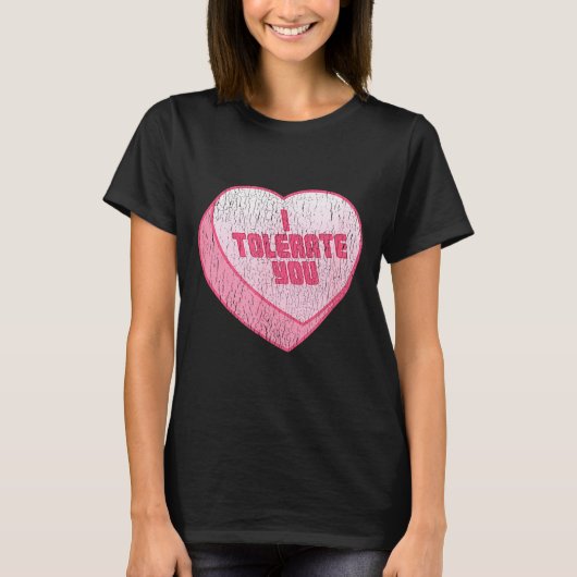 I Tolerate You Candy Heart Funny Valentine's Day T-Shirt (Vorderseite)
