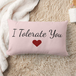 I Tolerate You Love - Funny Valentine's Day Gift Lendenkissen