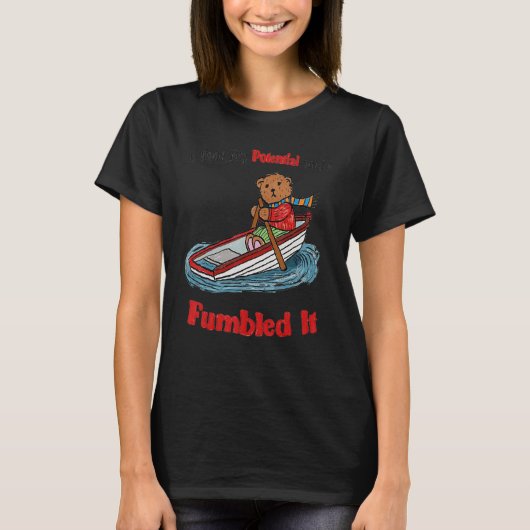 I Took My Potential And I Fumbled It T-Shirt (Vorderseite)