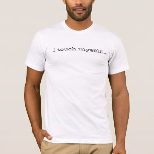 I Touch selbst T-Shirt