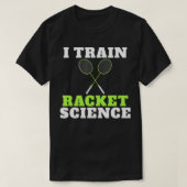 I train Racket Science funny Badminton Coach  T-Shirt (Design vorne)