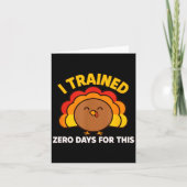 I Trained Zero Days For This Funny Thanksgiving Tu Karte (Vorderseite)