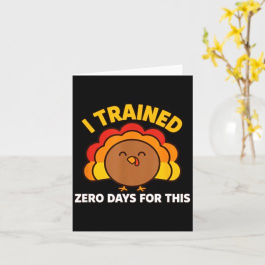 I Trained Zero Days For This Funny Thanksgiving Tu Karte (Gelbe Blume)