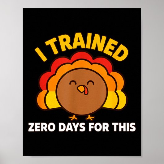 I Trained Zero Days For This Funny Thanksgiving Tu Poster (Vorne)