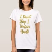 I Treasure Hunt Shopping Slogan T-Shirt (Vorderseite)