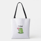 "I Tried" Froggy Effort Design Tasche (Rückseite)