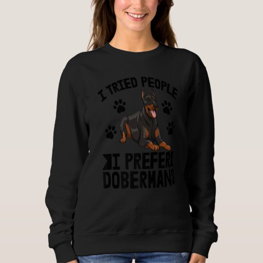 I Tried People I Prefer Doberman Women Dog Bread L Sweatshirt (Vorderseite)