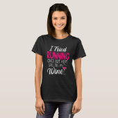 I Tried Running Once But Kept Spilling My Wine Fun T-Shirt (Vorne ganz)