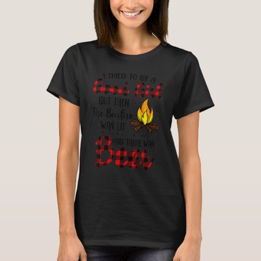 I Tried to be a good girl but then the bonfire was T-Shirt (Vorderseite)