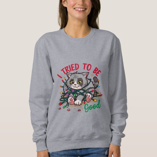I Tried to Be Good Christmas Sweatshirt (Vorderseite)