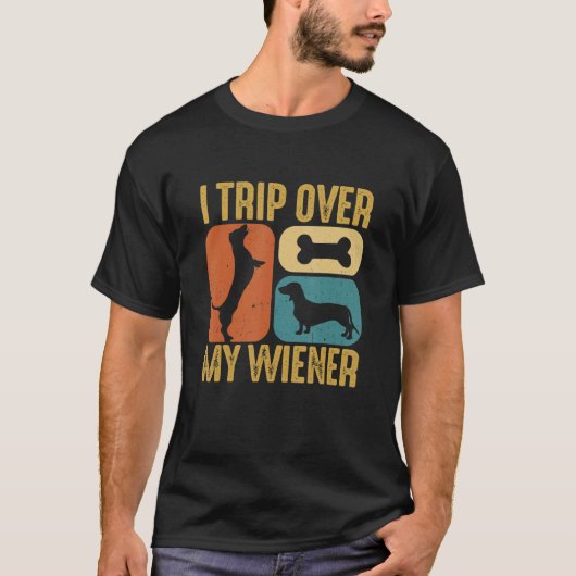 I Trip Over My Wiener Best friend Dog Lover Dachsh T-Shirt (Vorderseite)