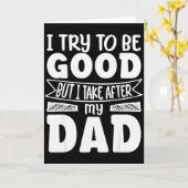 I Try To Be Good But I Take After My Dad Funny Dau Karte (Gelbe Blume)