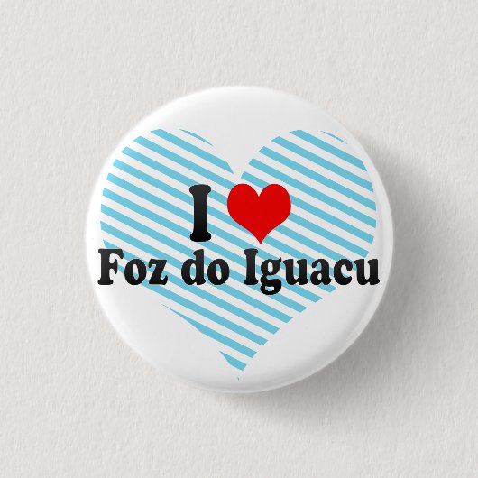 I tun Liebe Foz Iguacu, Brasilien Button (Vorderseite)
