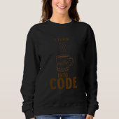 I turn coffee into code sweatshirt (Vorderseite)