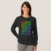 I Turn Coffee Into Special Education SPED Teacher T-Shirt (Vorne ganz)