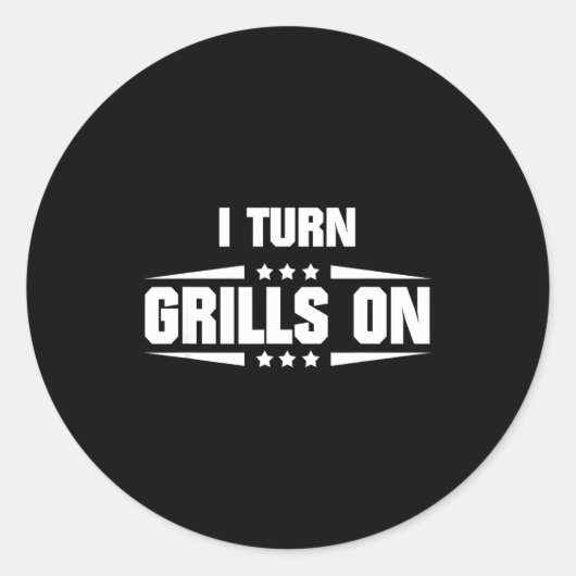 I Turn Grills On Funny Outdoor Cooking Quote Runder Aufkleber (Vorderseite)