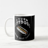 I Turn Hot Dogs Into Hot Logs  Kaffeetasse (Links)