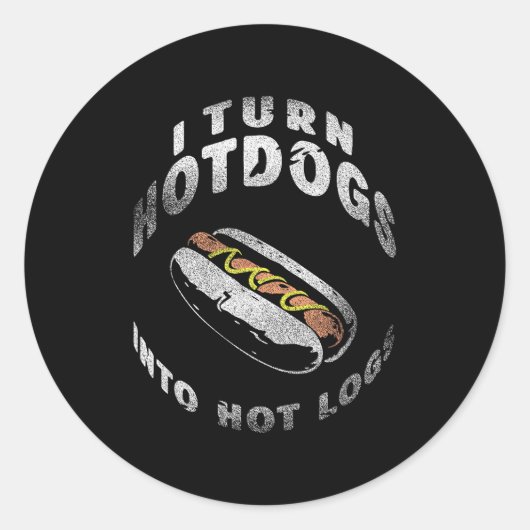 I Turn Hot Dogs Into Hot Logs  Runder Aufkleber (Vorderseite)