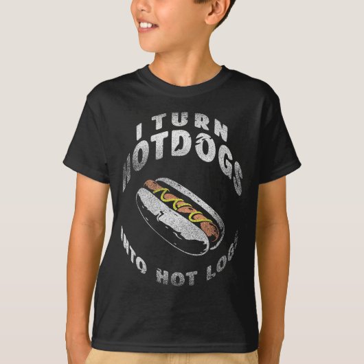 I Turn Hot Dogs Into Hot Logs T-Shirt (Vorderseite)