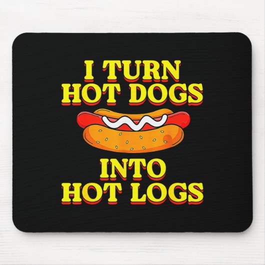 I Turn Hot Dogs Into Hot Logs Toilet Humor Crude R Mousepad (Vorne)