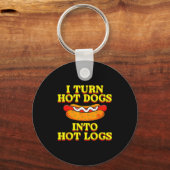I Turn Hot Dogs Into Hot Logs Toilet Humor Crude R Schlüsselanhänger (Vorderseite)