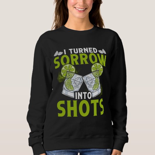 I Turn Sorrow Into Shots Bartending Bartender Sweatshirt (Vorderseite)