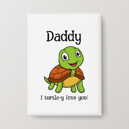 I Turtley Love You Daddy! Cute Father's Day Turtle Button