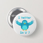 I TWITTER, Tu U? von SHARON SHARPE Button (Vorne & Hinten)