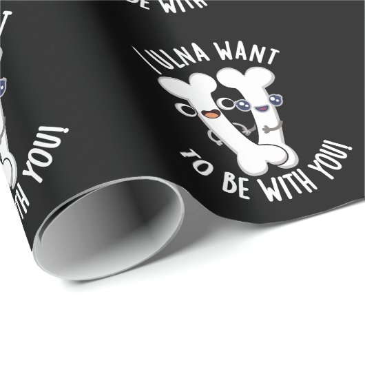 I Ulna Wollte, mit dir lustige Knochen Pun Dark BG Geschenkpapier (Rolleneckpunkt)