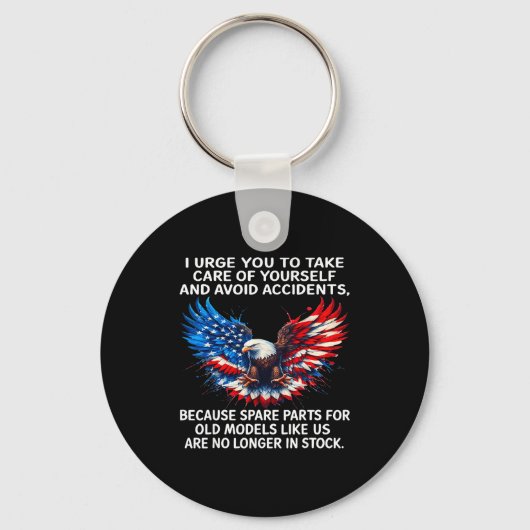 I Urge You To Take Care Of Yourself And Avoid Acci Schlüsselanhänger (Vorderseite)