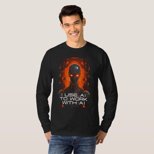 I Use AI To Work With AI  Artificial Intelligence  T-Shirt (Vorne ganz)